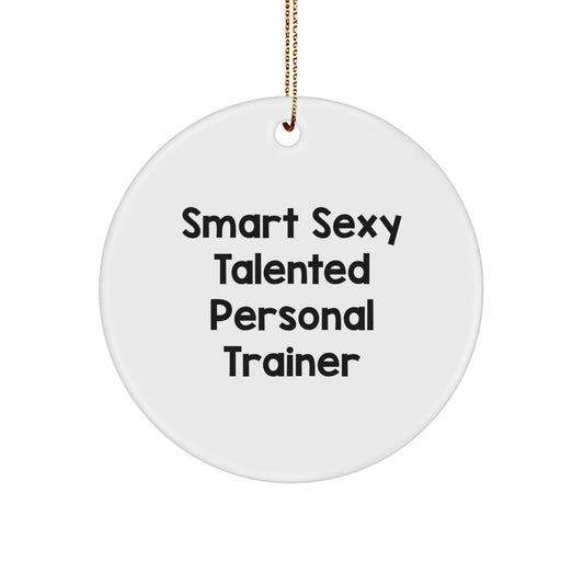 Funny Personal Trainer Gifts for Christmas - 'Smart Sexy Talented' Circle Ornament from Friends and Family - Image 1