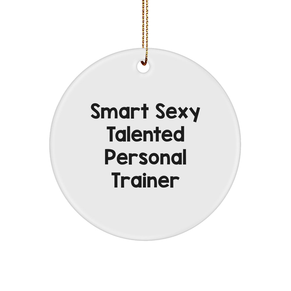 Funny Personal Trainer Gifts for Christmas - 'Smart Sexy Talented' Circle Ornament from Friends and Family - Image 1