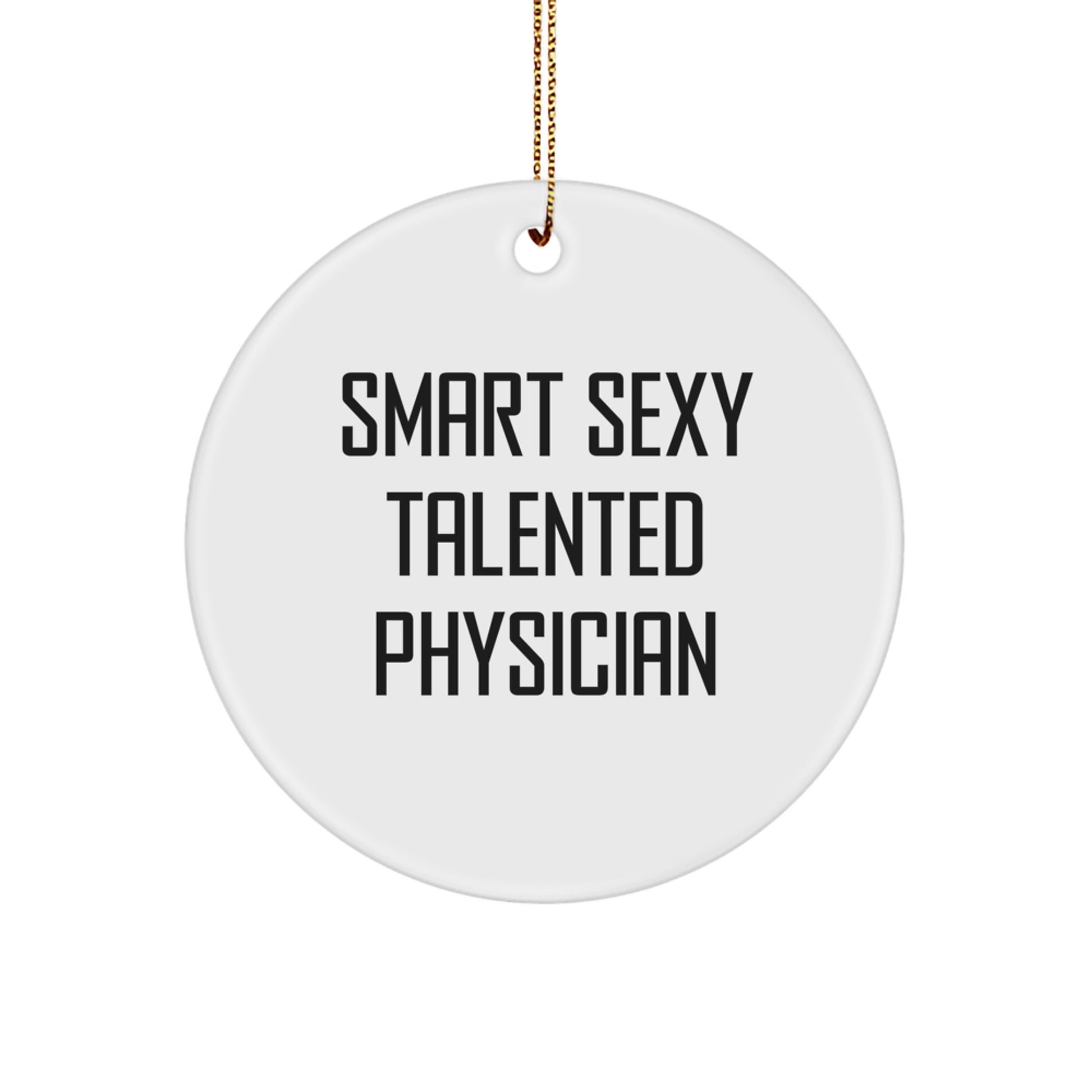 Funny Physician Gifts from Men to Physician, Smart Sexy Talented Physician Circle Ornament, Christmas Decorations - Image 1