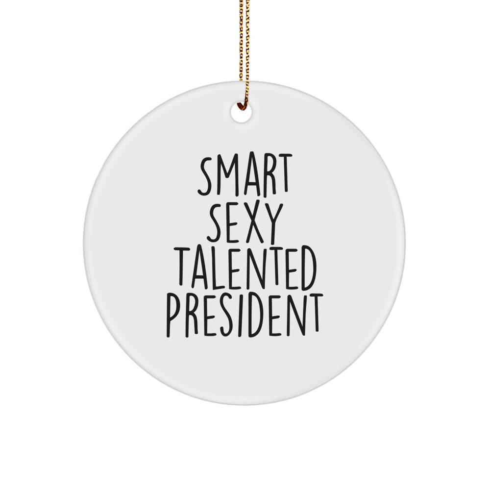 Funny President Circle Ornament Gifts from Men for President - Smart Sexy Talented President Christmas Unique Gifts - Image 1