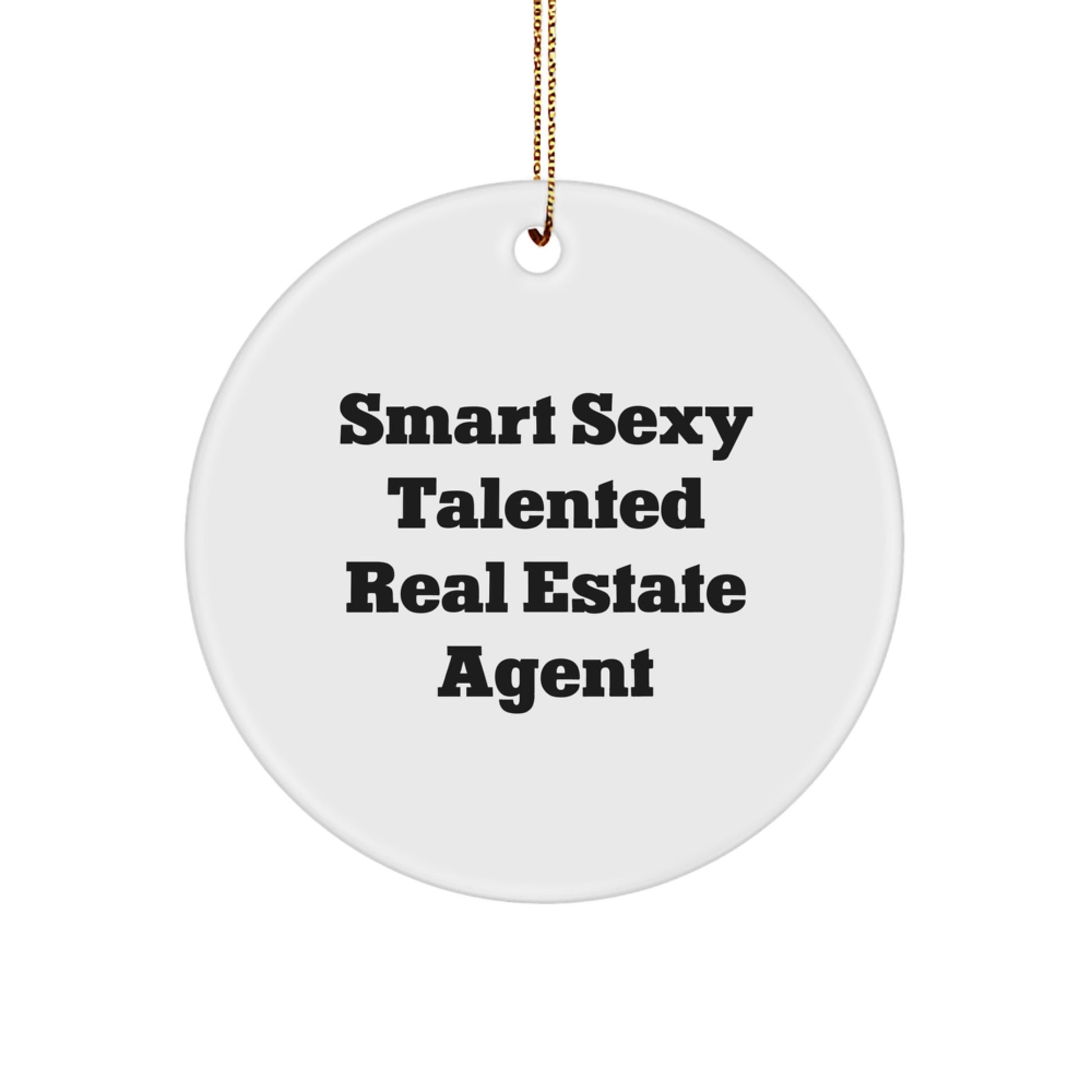 Real Estate Agent Christmas Circle Ornament Gifts from Friends - Smart Sexy Talented Quote - Unique Decorations for Real Estate Agent - Image 1