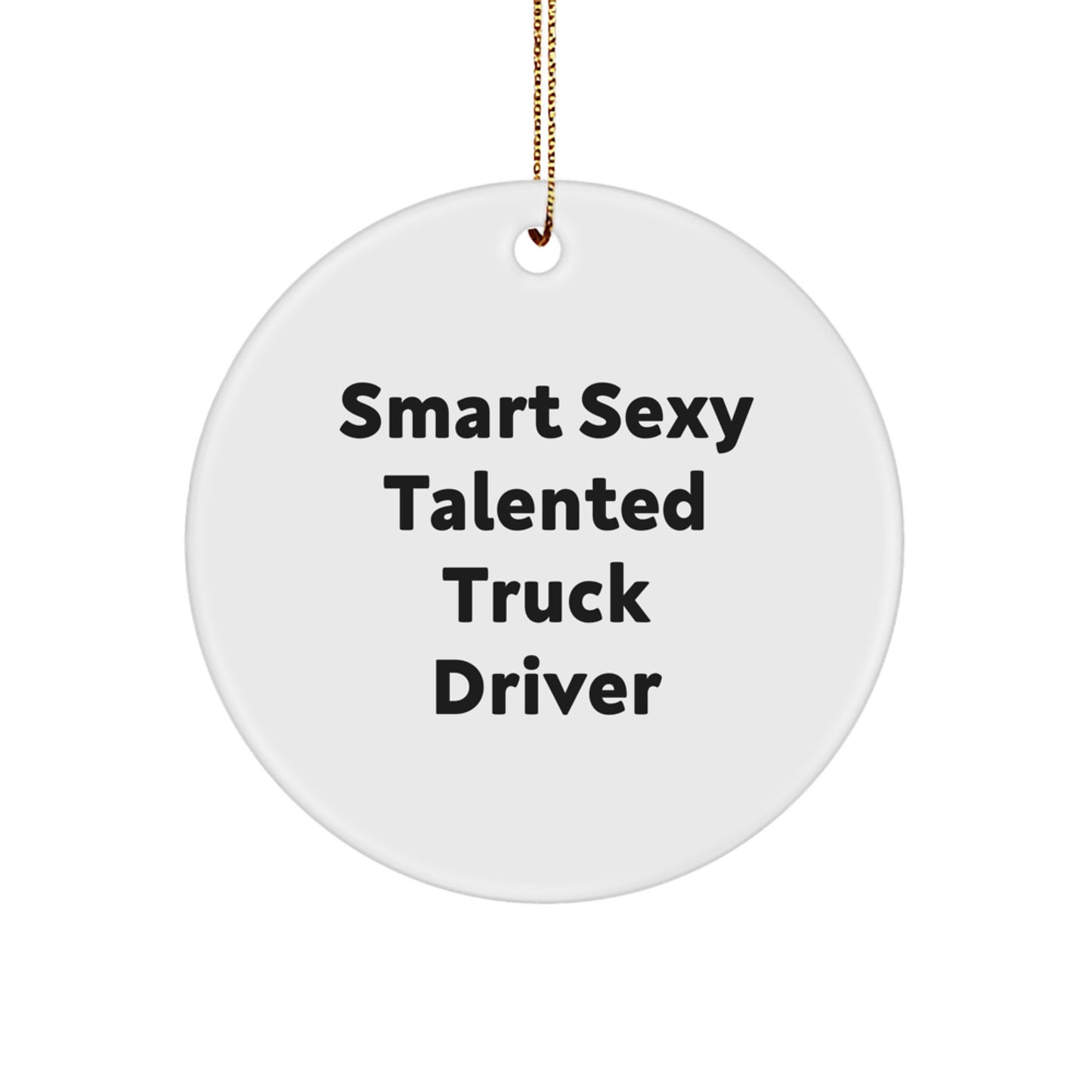 Funny Truck Driver Gifts for Men, Smart Sexy Talented Christmas Ornament, Gifts from Family Friends Coworkers - Image 1