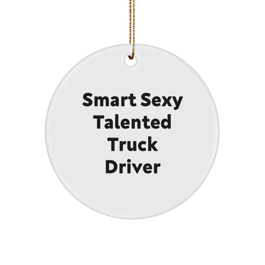 Funny Truck Driver Gifts for Men, Smart Sexy Talented Christmas Ornament, Gifts from Family Friends Coworkers - Image 1