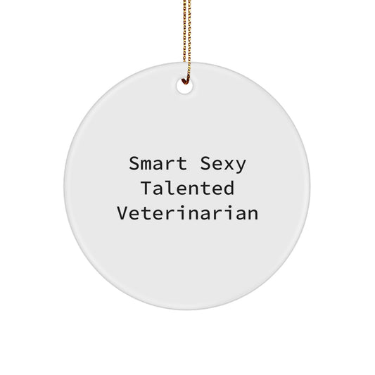 Funny Veterinarian Gifts from Men to Friends, Circle Ornament, Smart Sexy Talented Christmas Unique - Image 1