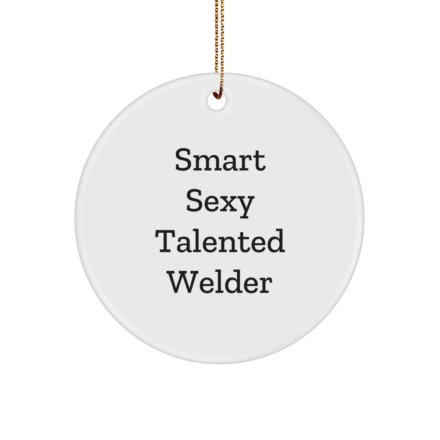 Gifts for Welders - Smart Sexy Talented 'Welders Rule' Christmas Unique Circle Ornament from Family - Image 1