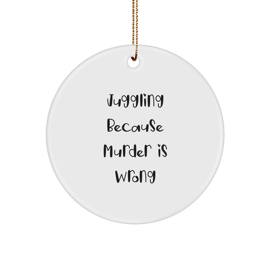 Juggling Christmas Circle Ornaments Funny Quotes for Friends and Family Unique Gifts from Men - Image 1