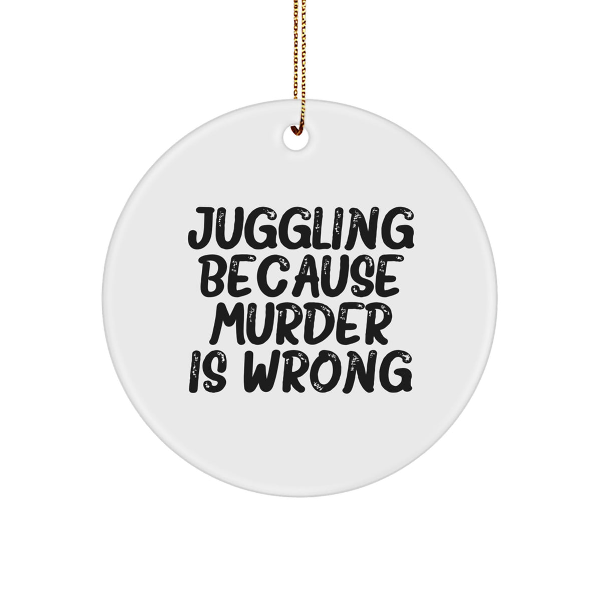 For Him Juggling Keepsake Christmas Ornament Gift Juggling Murder Wrong - Image 1
