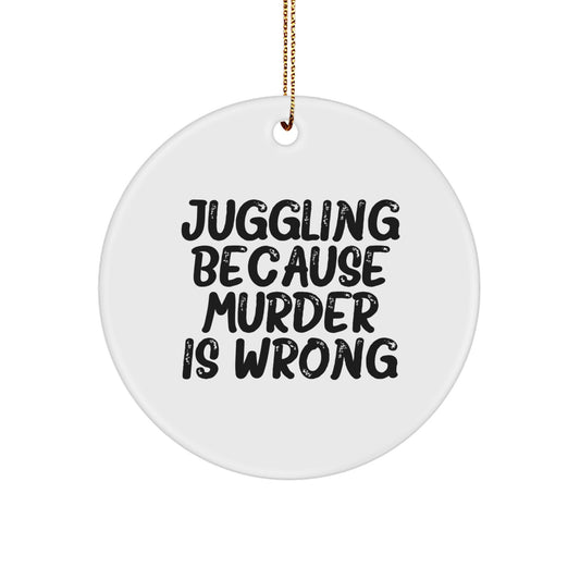 For Him Juggling Keepsake Christmas Ornament Gift Juggling Murder Wrong - Image 1