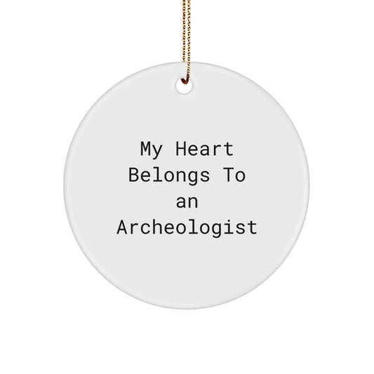 Funny Archeologist Gifts for Him, Unique Circle Ornament with My Heart Belongs To An Archeologist Quote, Christmas Unique Gifts from Men - Image 1