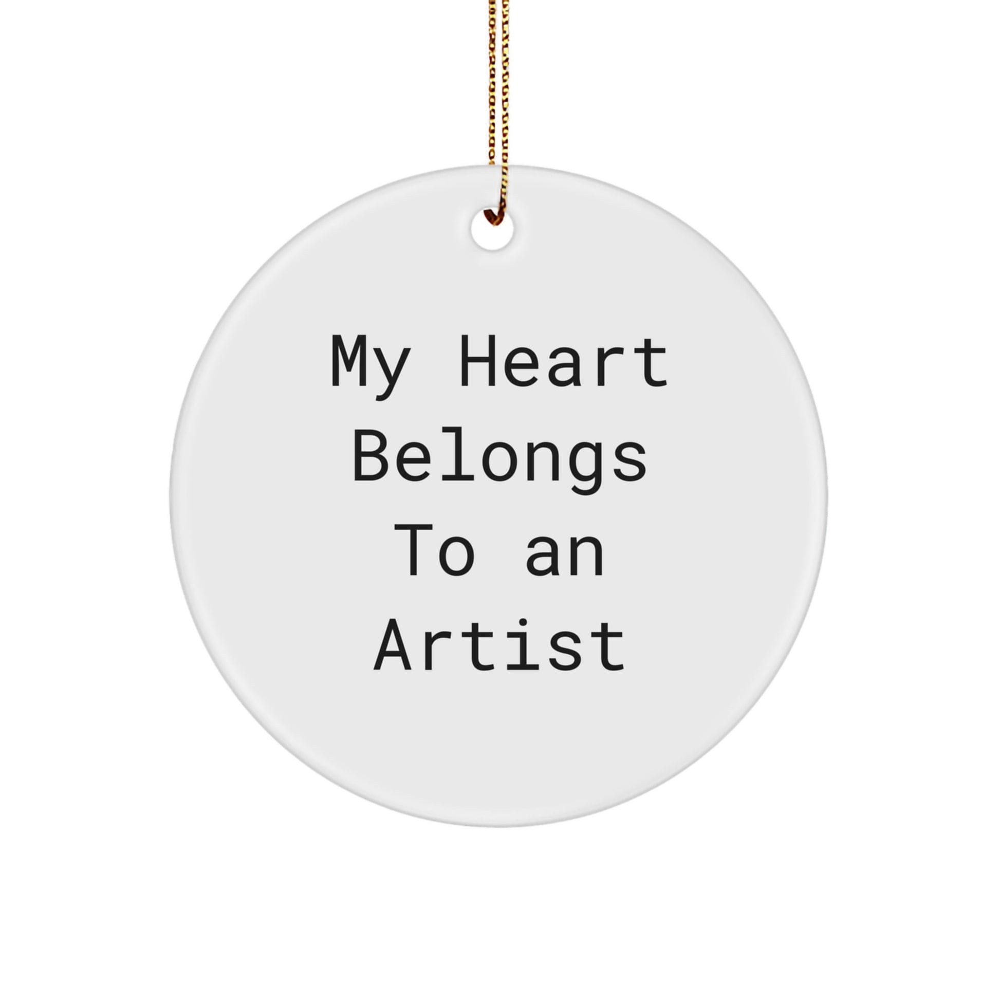Funny Artist Gifts, Circle Ornament for Artist Lovers, 'My Heart Belongs To An Artist' Christmas Unique Gifts - Image 1