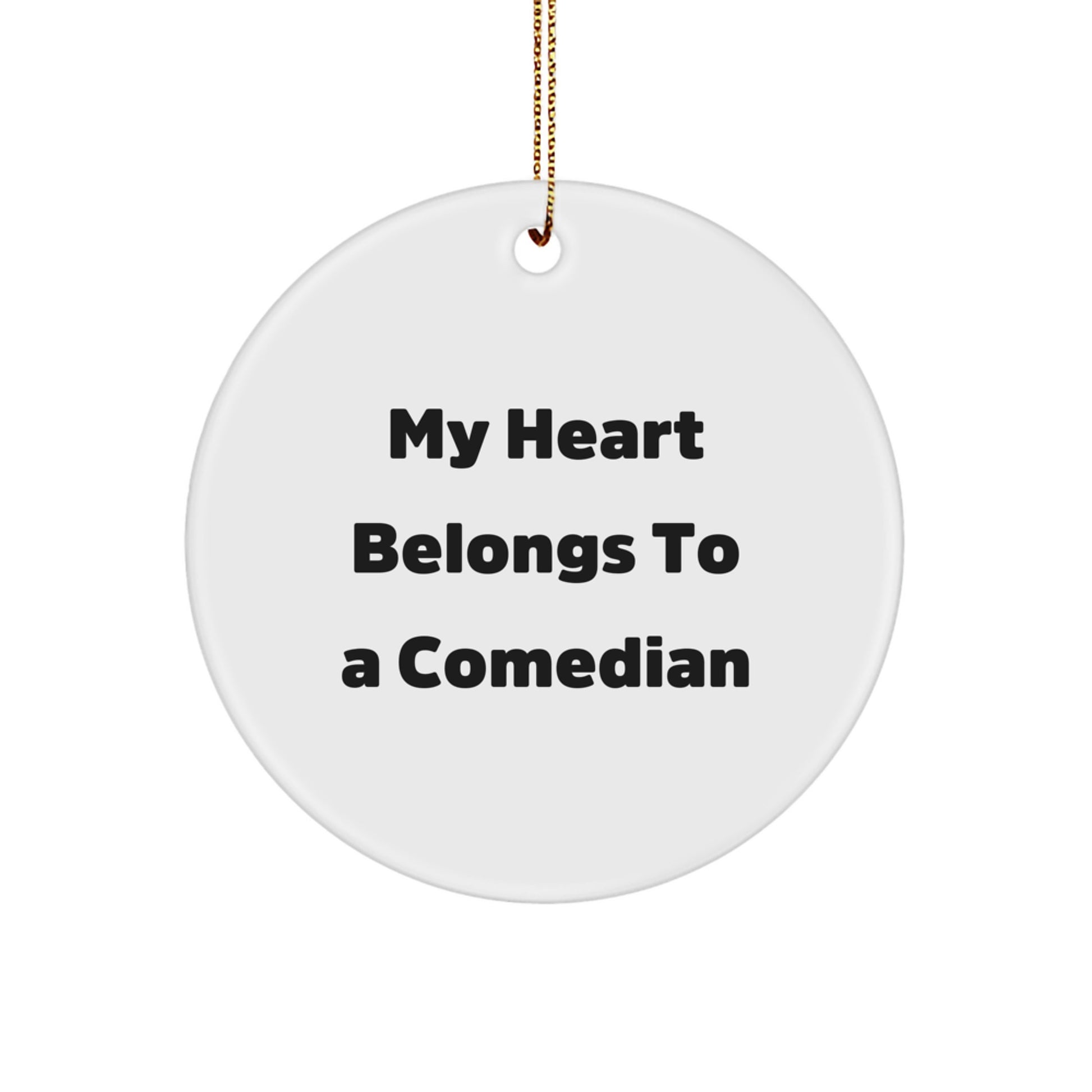 Funny Comedian Gifts from Friends, Men, Women, Family - Comedian Christmas Unique Circle Ornament, 'My Heart Belongs To A Comedian' Quote - Image 1