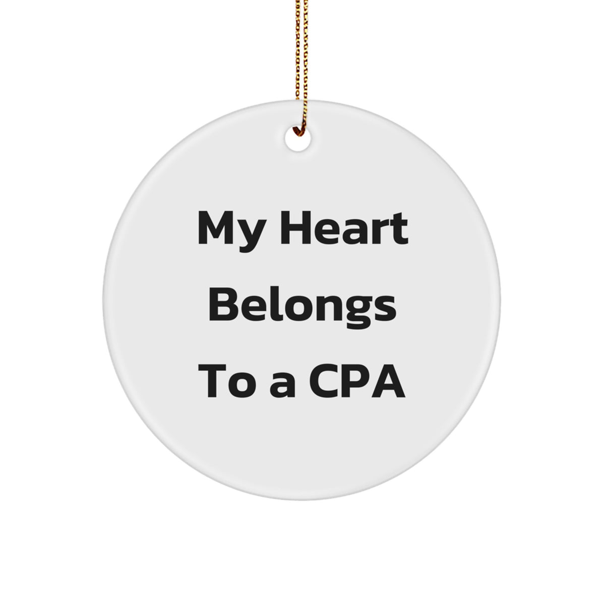 Funny CPA Gifts for Men, Unique Christmas Memorable Presents with 'My Heart Belongs To A Cpa' Circle Ornament - Image 1