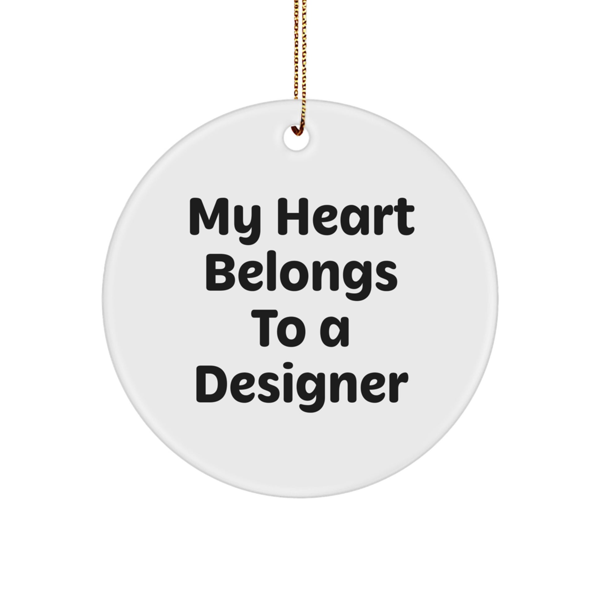 Funny Designer Circle Ornament Gifts for Him from Friends - My Heart Belongs To A Designer Christmas Decor - Image 1