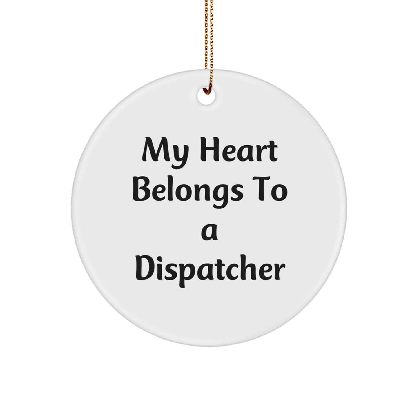 Funny Dispatcher Gifts for Men, Circle Ornament, My Heart Belongs To A Dispatcher Christmas Unique Gifts from Family - Image 1