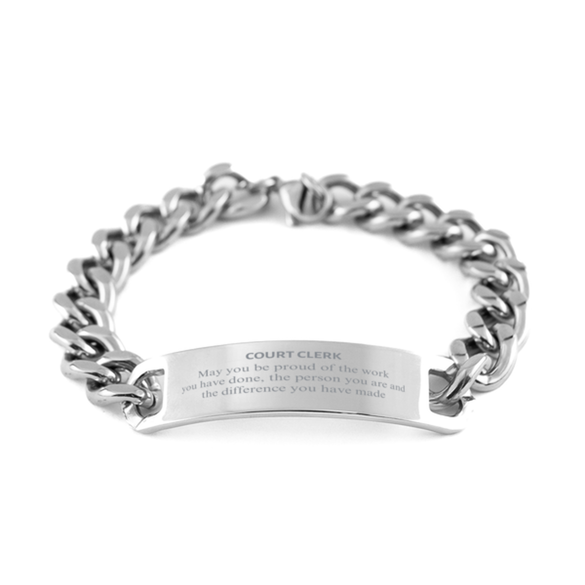 Court Clerk May you be proud of the work you have done, Retirement Court Clerk Cuban Chain Stainless Steel Bracelet for Colleague Appreciation Gifts Amazing for Court Clerk