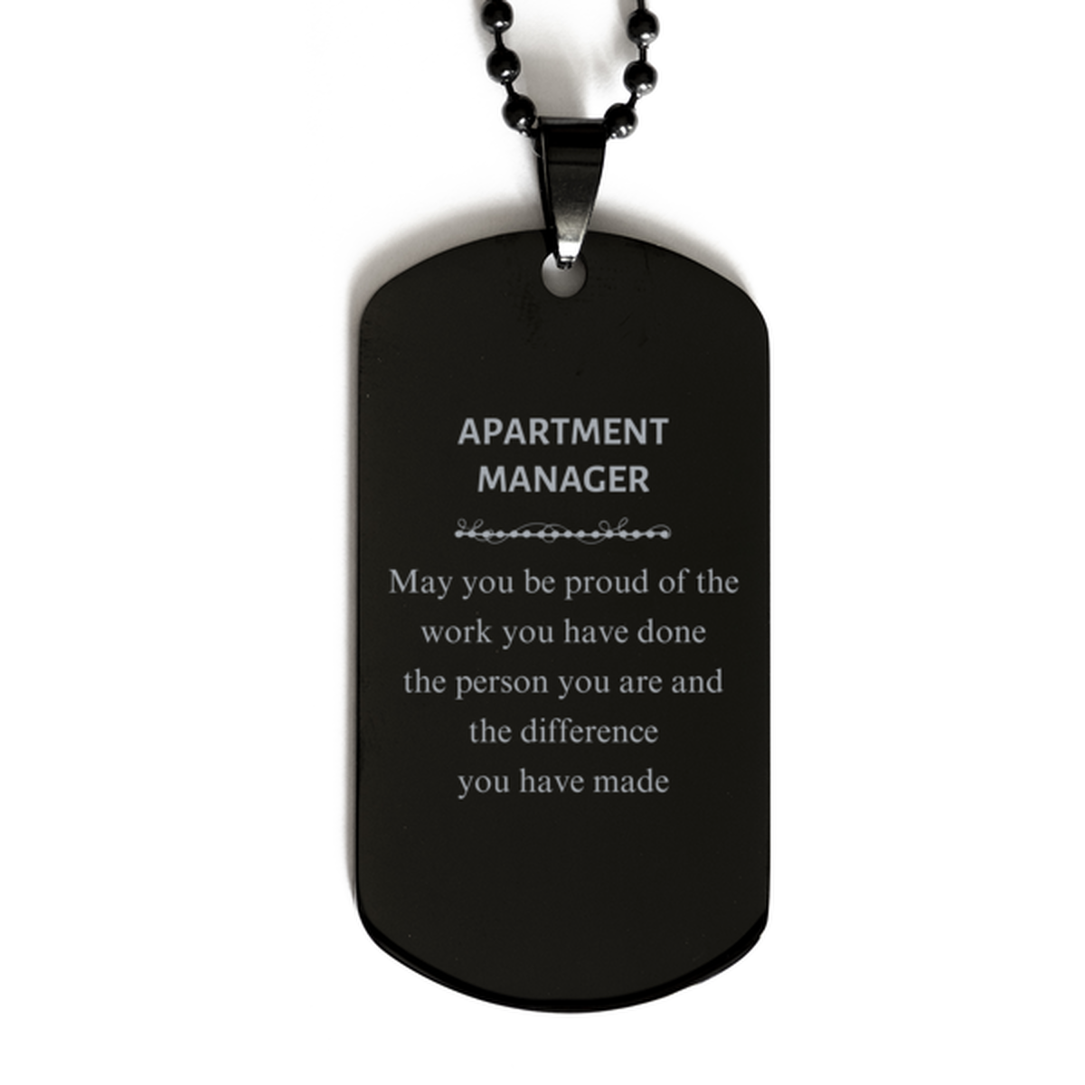 Apartment Manager May you be proud of the work you have done, Retirement Apartment Manager Black Dog Tag for Colleague Appreciation Gifts Amazing for Apartment Manager