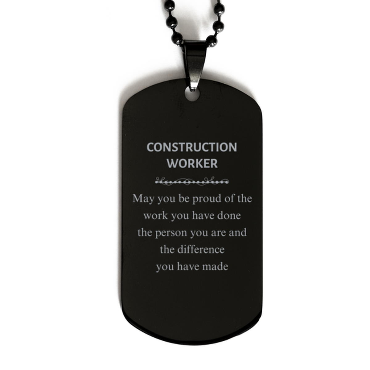 Construction Worker May you be proud of the work you have done, Retirement Construction Worker Black Dog Tag for Colleague Appreciation Gifts Amazing for Construction Worker