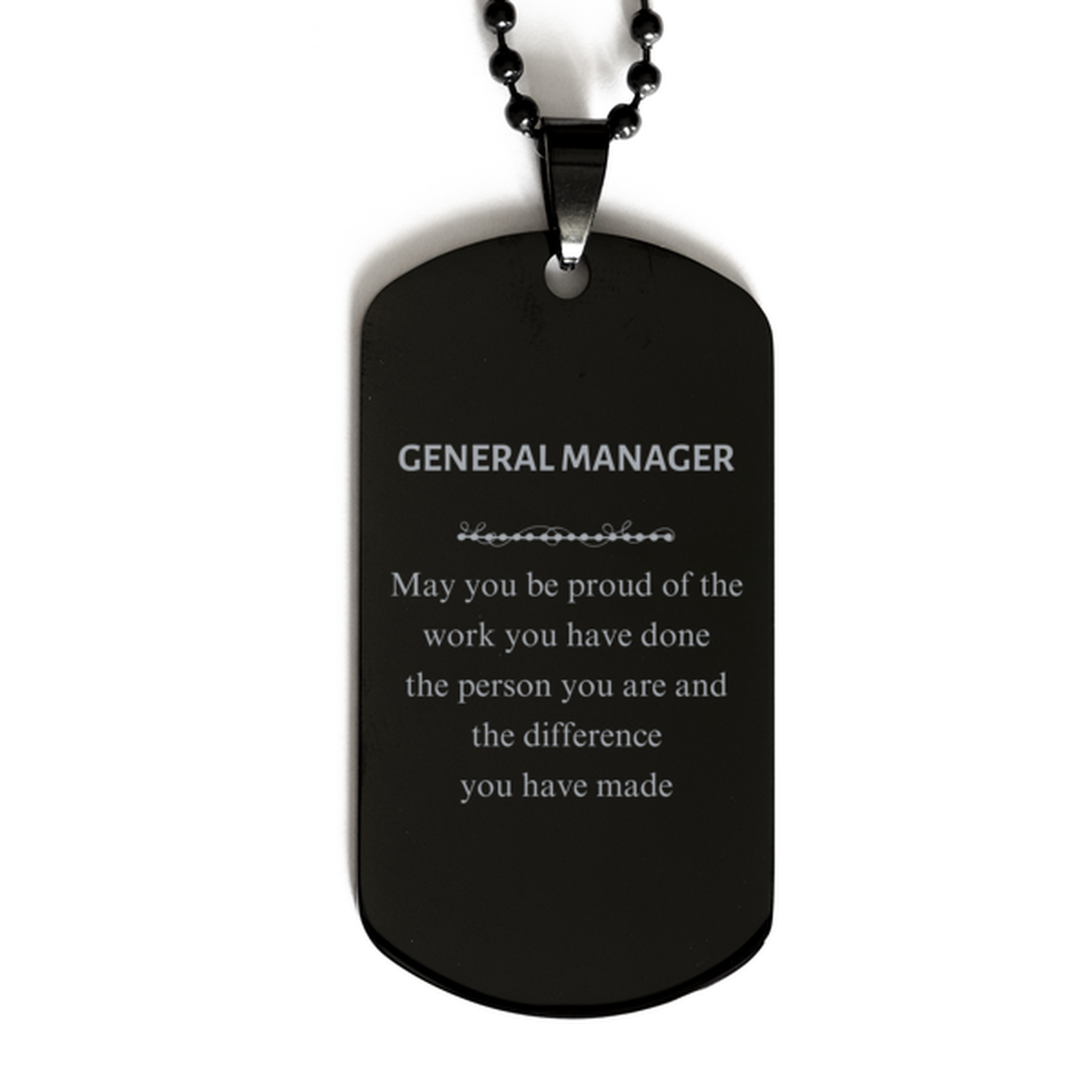 General Manager May you be proud of the work you have done, Retirement General Manager Black Dog Tag for Colleague Appreciation Gifts Amazing for General Manager