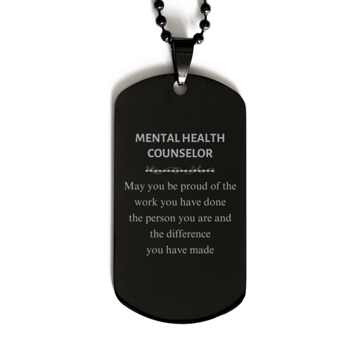 Mental Health Counselor May you be proud of the work you have done, Retirement Mental Health Counselor Black Dog Tag for Colleague Appreciation Gifts Amazing for Mental Health Counselor