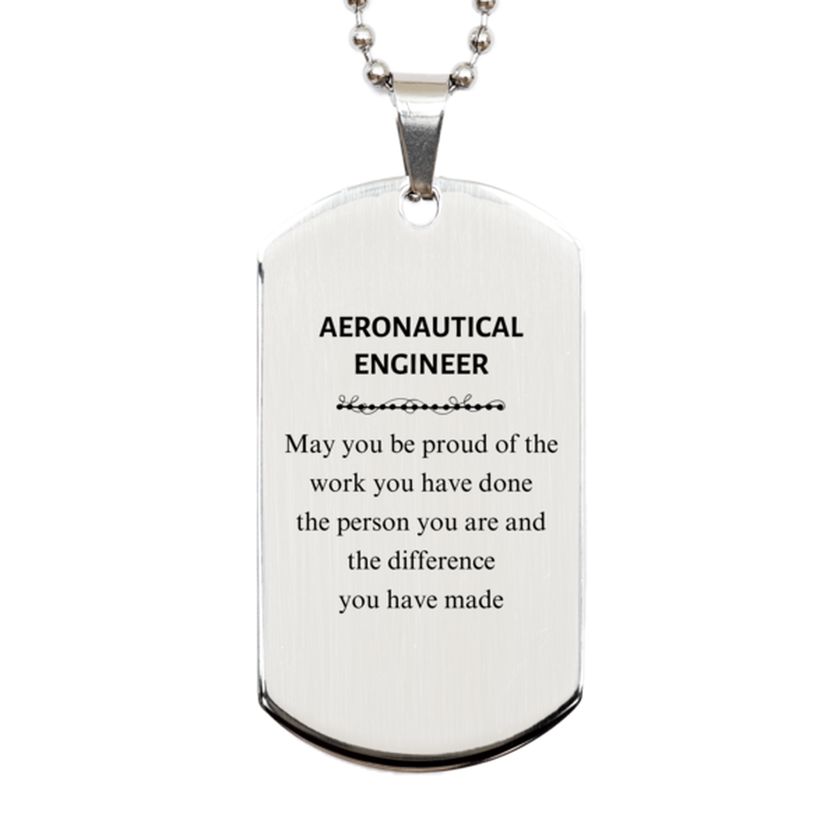 Aeronautical Engineer May you be proud of the work you have done, Retirement Aeronautical Engineer Silver Dog Tag for Colleague Appreciation Gifts Amazing for Aeronautical Engineer