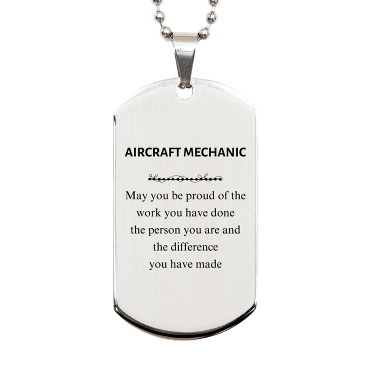 Aircraft Mechanic May you be proud of the work you have done, Retirement Aircraft Mechanic Silver Dog Tag for Colleague Appreciation Gifts Amazing for Aircraft Mechanic
