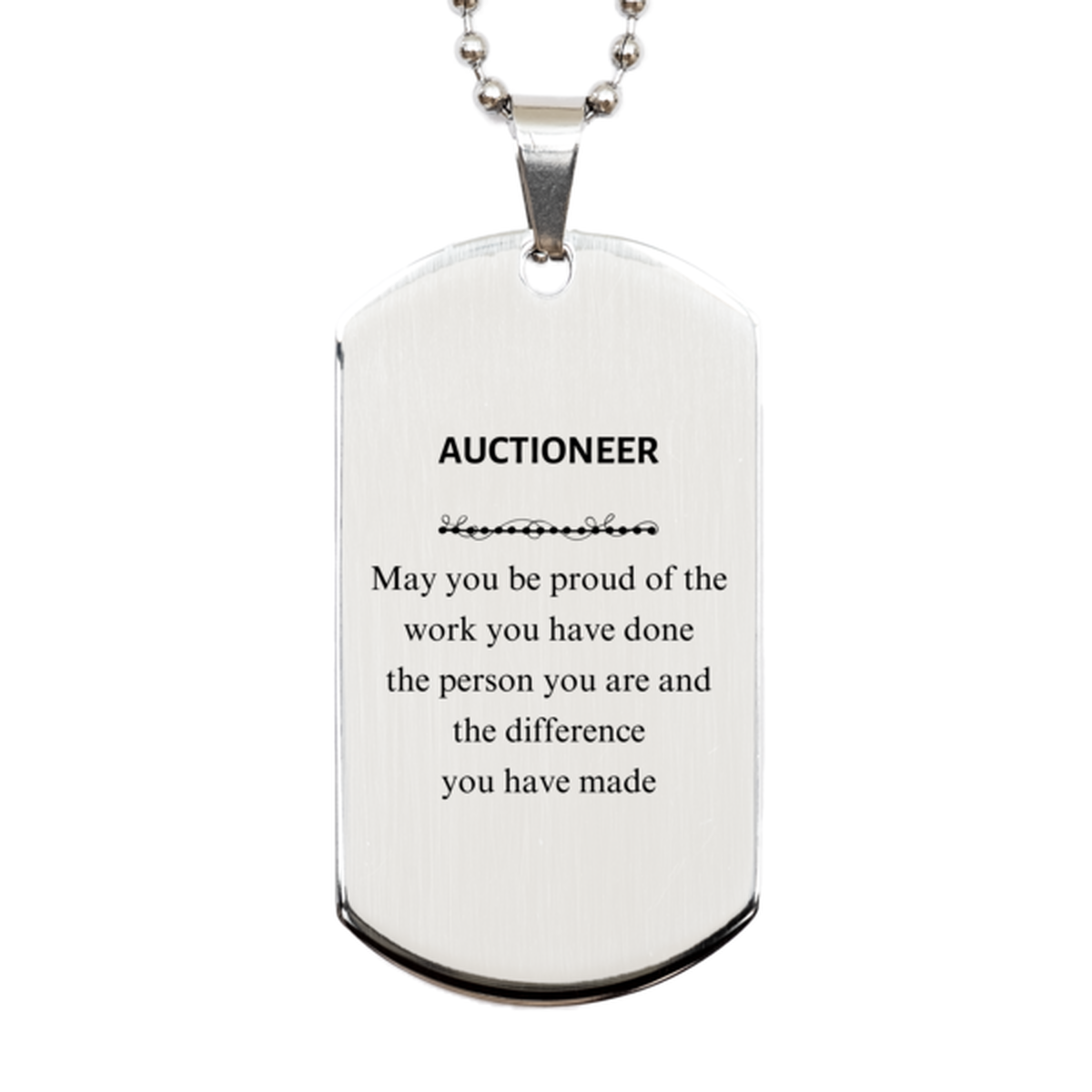 Auctioneer May you be proud of the work you have done, Retirement Auctioneer Silver Dog Tag for Colleague Appreciation Gifts Amazing for Auctioneer