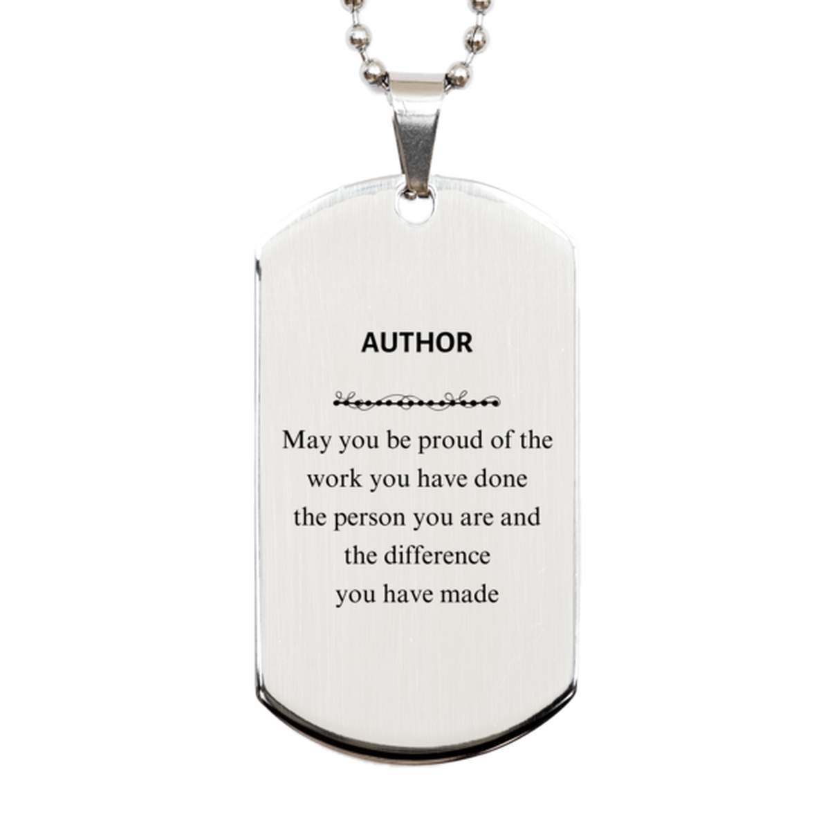 Author May you be proud of the work you have done, Retirement Author Silver Dog Tag for Colleague Appreciation Gifts Amazing for Author