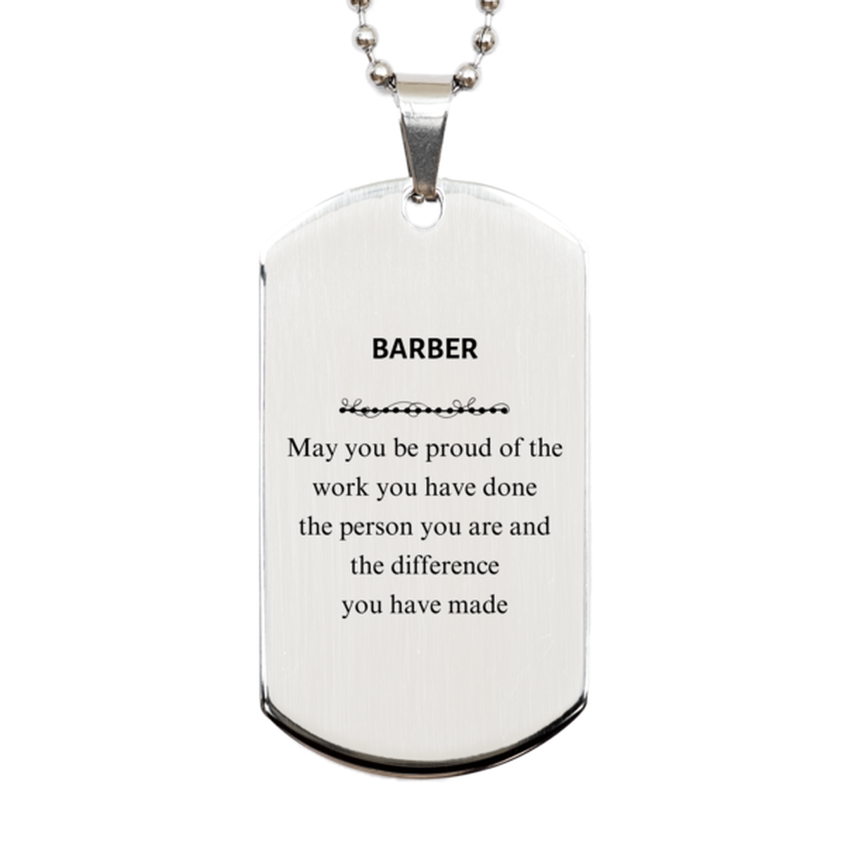 Barber May you be proud of the work you have done, Retirement Barber Silver Dog Tag for Colleague Appreciation Gifts Amazing for Barber