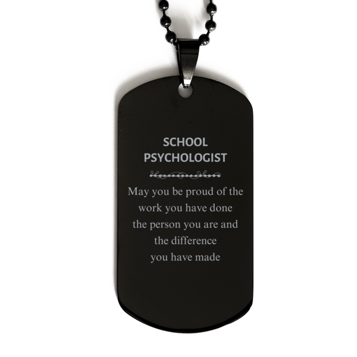 School Psychologist May you be proud of the work you have done, Retirement School Psychologist Black Dog Tag for Colleague Appreciation Gifts Amazing for School Psychologist