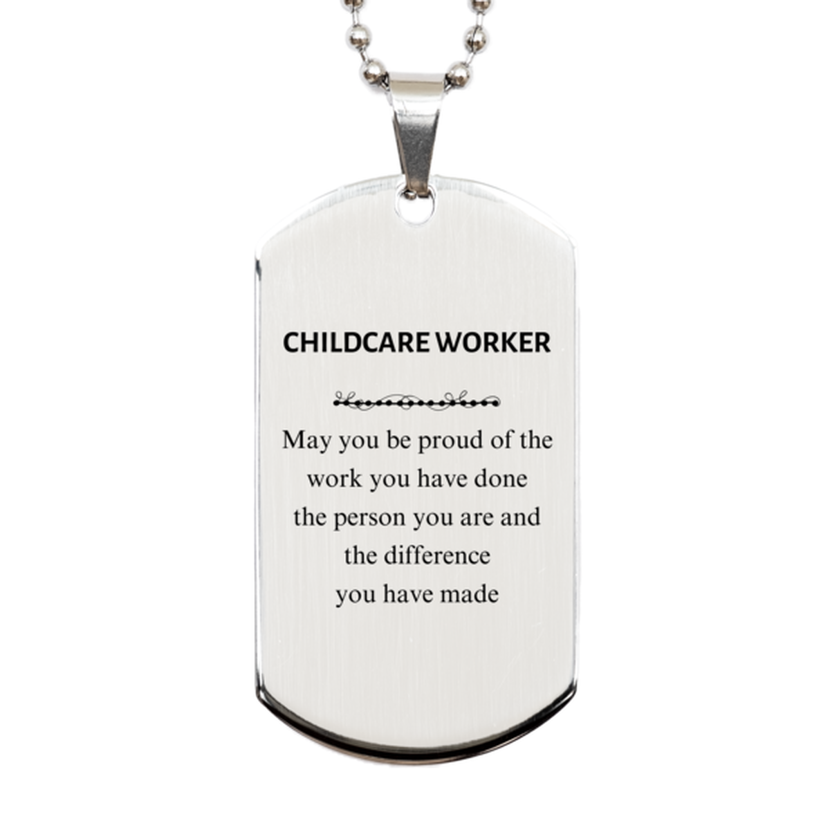 Childcare Worker May you be proud of the work you have done, Retirement Childcare Worker Silver Dog Tag for Colleague Appreciation Gifts Amazing for Childcare Worker
