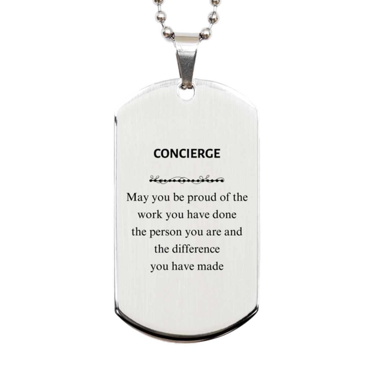 Concierge May you be proud of the work you have done, Retirement Concierge Silver Dog Tag for Colleague Appreciation Gifts Amazing for Concierge
