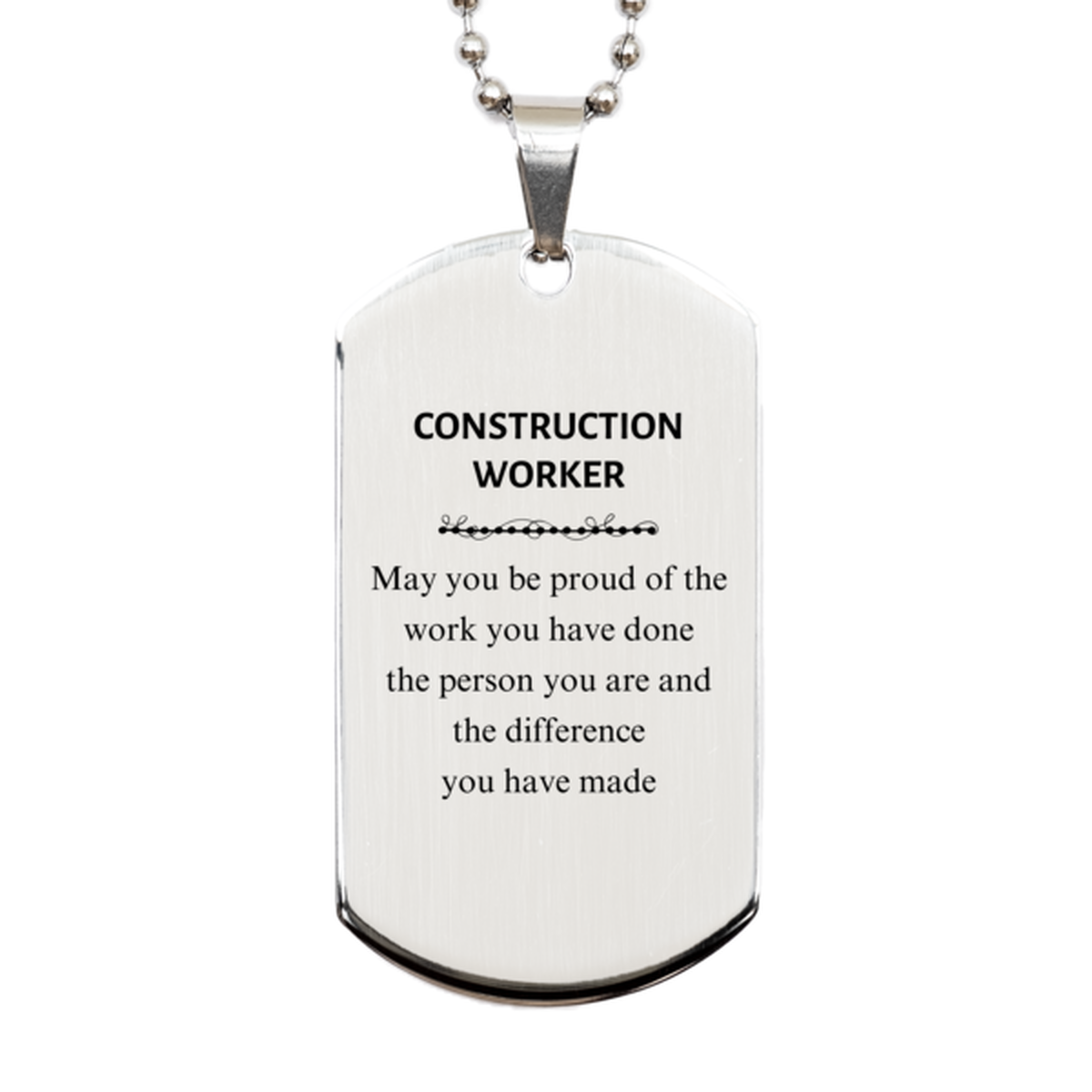 Construction Worker May you be proud of the work you have done, Retirement Construction Worker Silver Dog Tag for Colleague Appreciation Gifts Amazing for Construction Worker