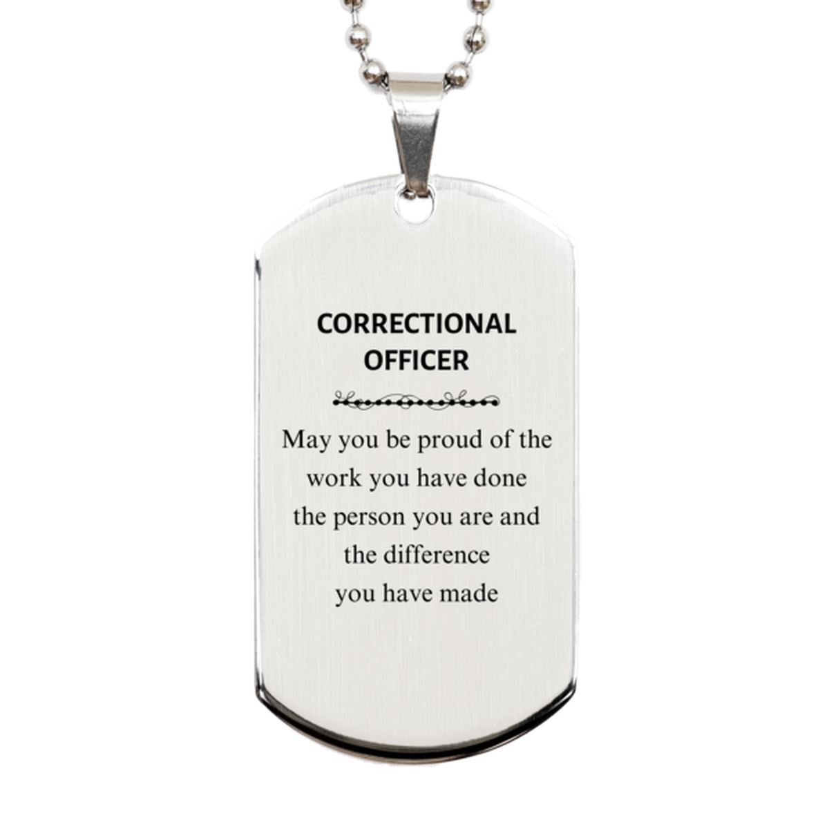Correctional Officer May you be proud of the work you have done, Retirement Correctional Officer Silver Dog Tag for Colleague Appreciation Gifts Amazing for Correctional Officer
