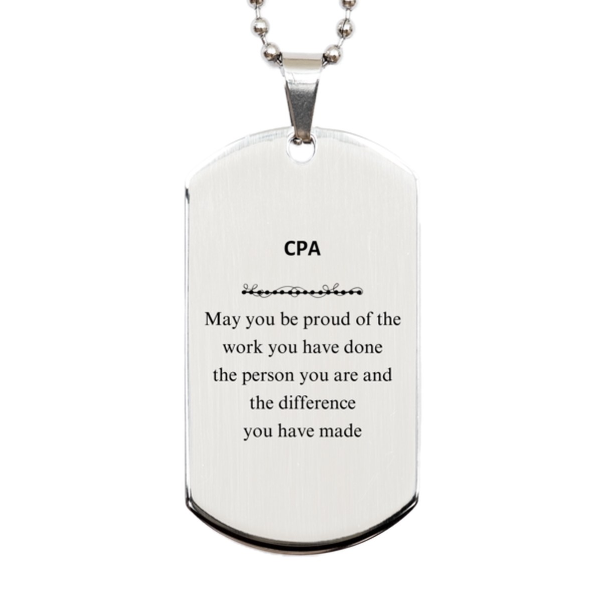 CPA May you be proud of the work you have done, Retirement CPA Silver Dog Tag for Colleague Appreciation Gifts Amazing for CPA