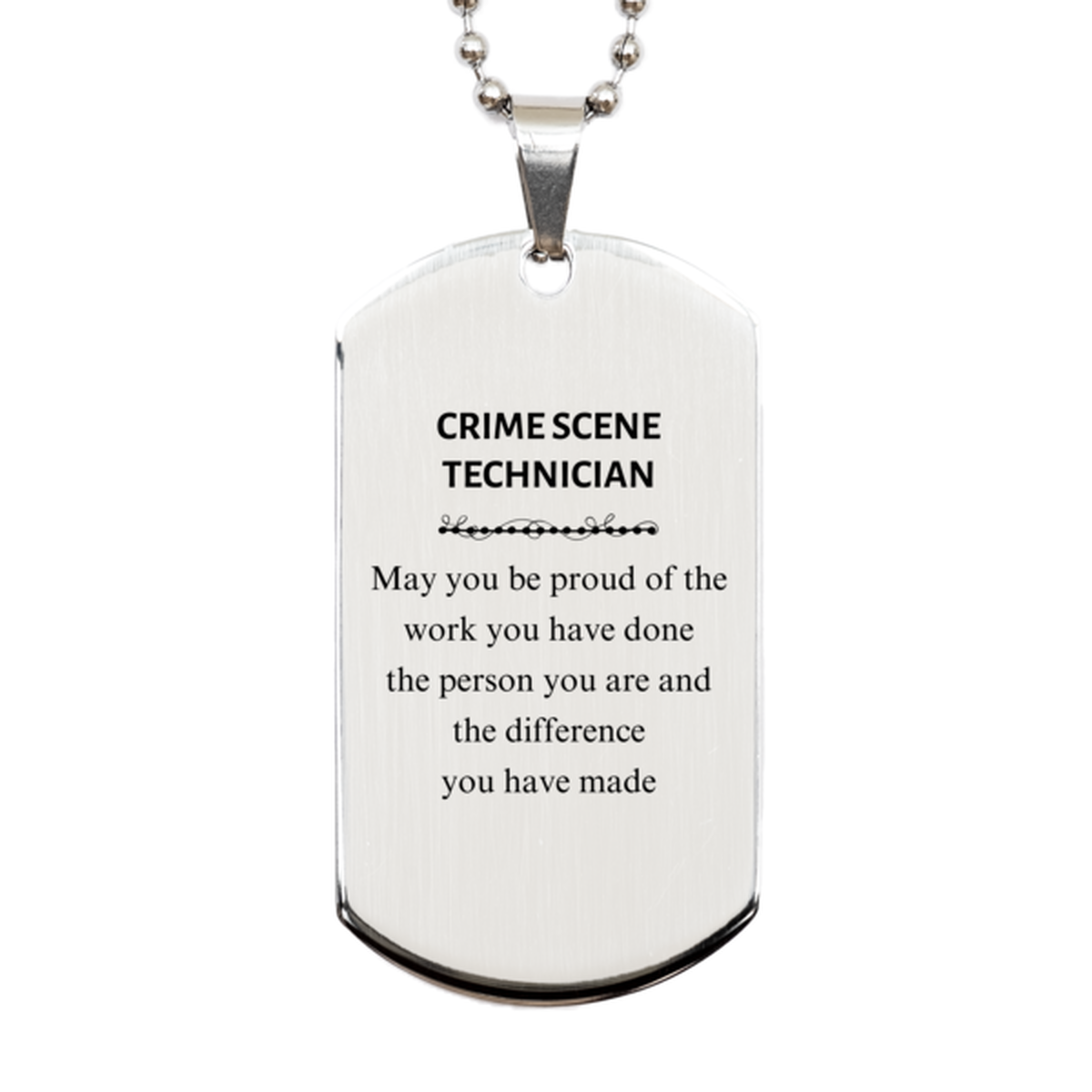 Crime Scene Technician May you be proud of the work you have done, Retirement Crime Scene Technician Silver Dog Tag for Colleague Appreciation Gifts Amazing for Crime Scene Technician