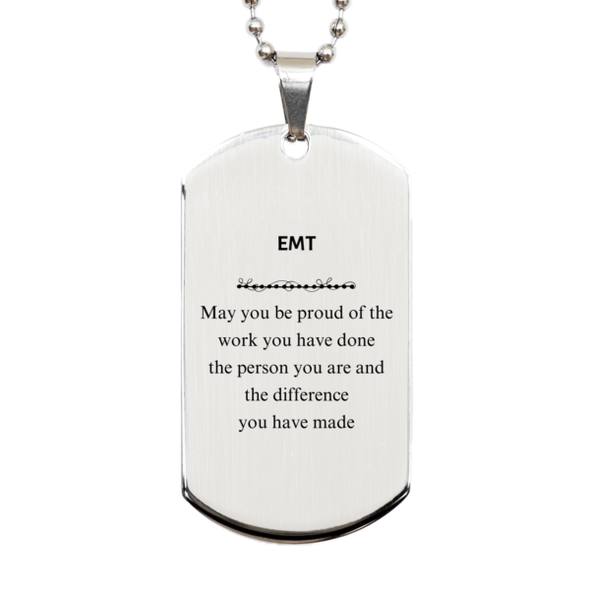 EMT May you be proud of the work you have done, Retirement EMT Silver Dog Tag for Colleague Appreciation Gifts Amazing for EMT