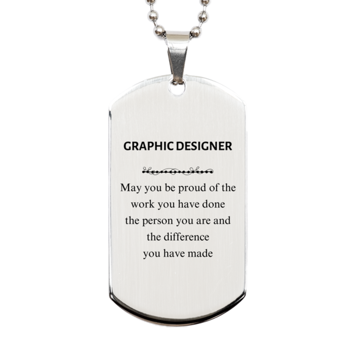 Graphic Designer May you be proud of the work you have done, Retirement Graphic Designer Silver Dog Tag for Colleague Appreciation Gifts Amazing for Graphic Designer