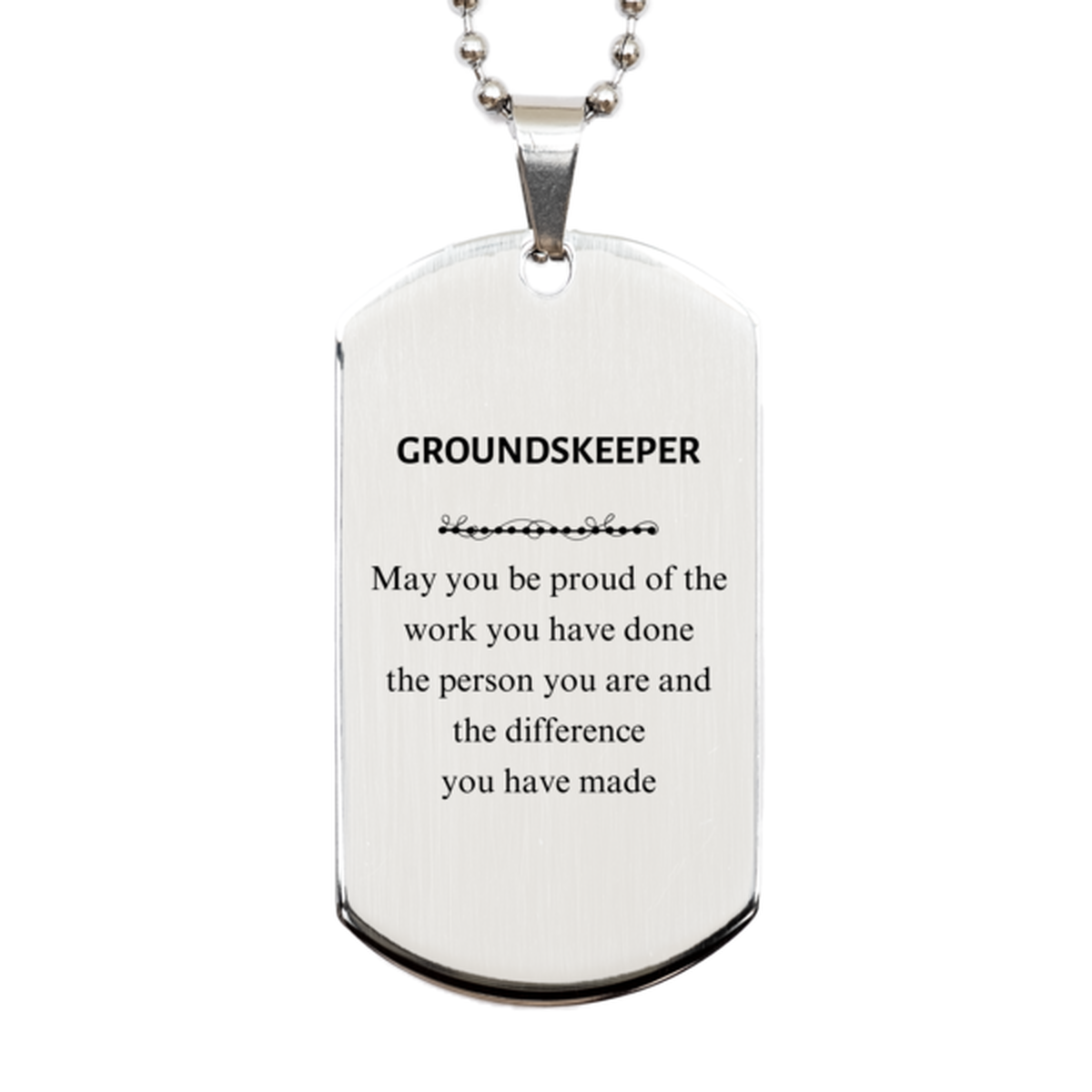 Groundskeeper May you be proud of the work you have done, Retirement Groundskeeper Silver Dog Tag for Colleague Appreciation Gifts Amazing for Groundskeeper