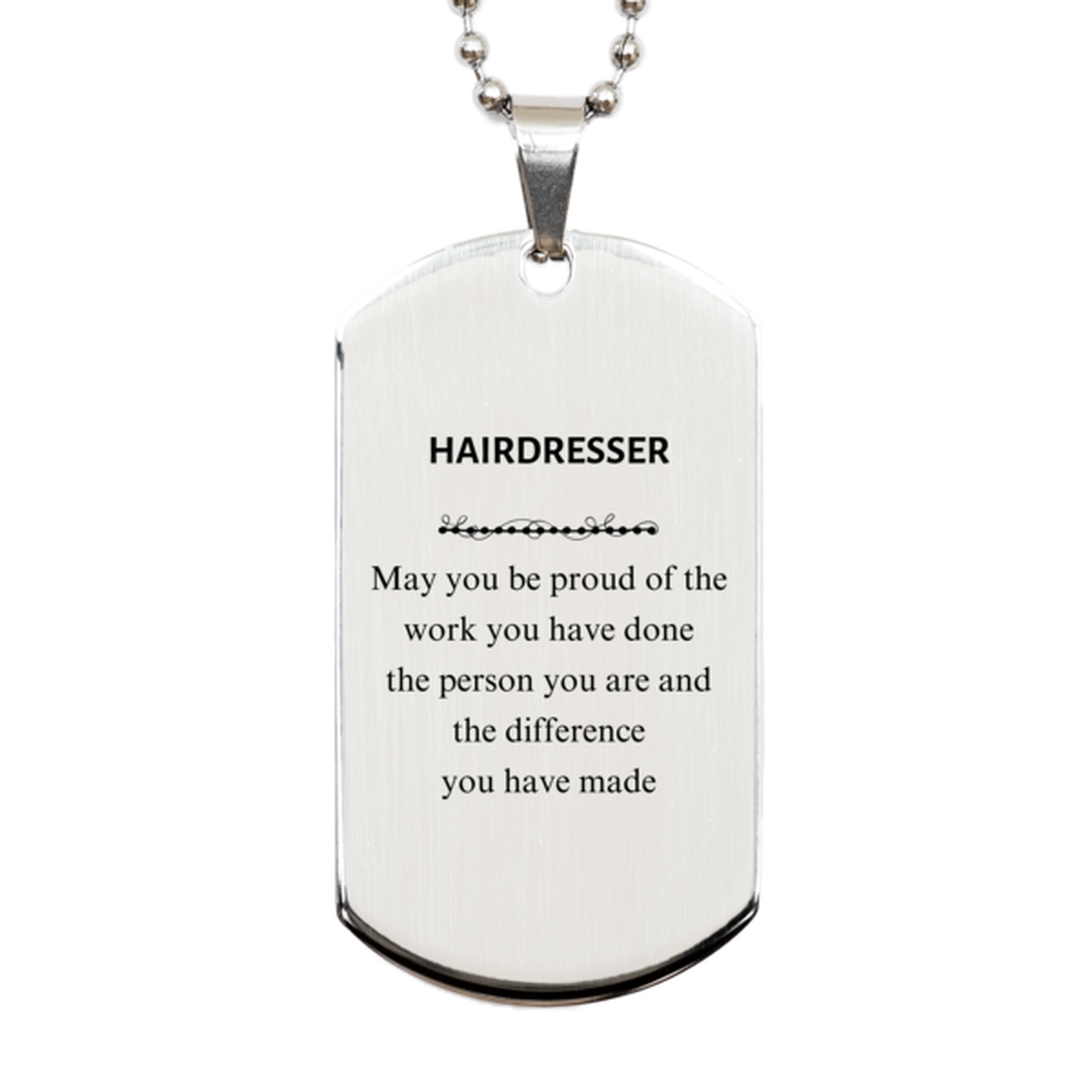Hairdresser May you be proud of the work you have done, Retirement Hairdresser Silver Dog Tag for Colleague Appreciation Gifts Amazing for Hairdresser