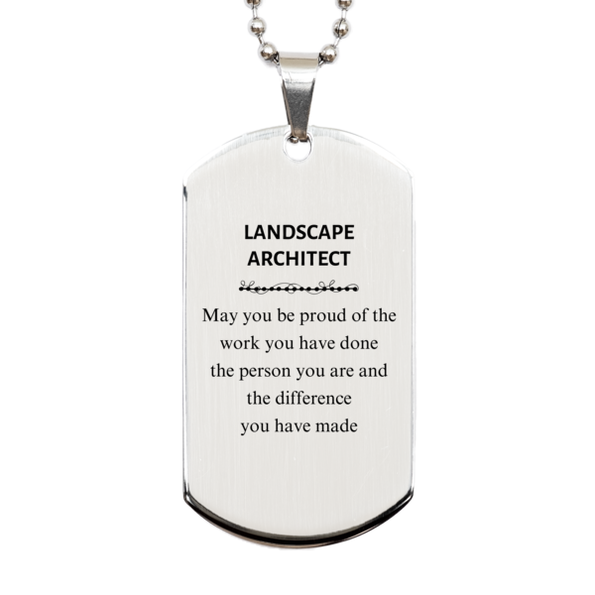 Landscape Architect May you be proud of the work you have done, Retirement Landscape Architect Silver Dog Tag for Colleague Appreciation Gifts Amazing for Landscape Architect