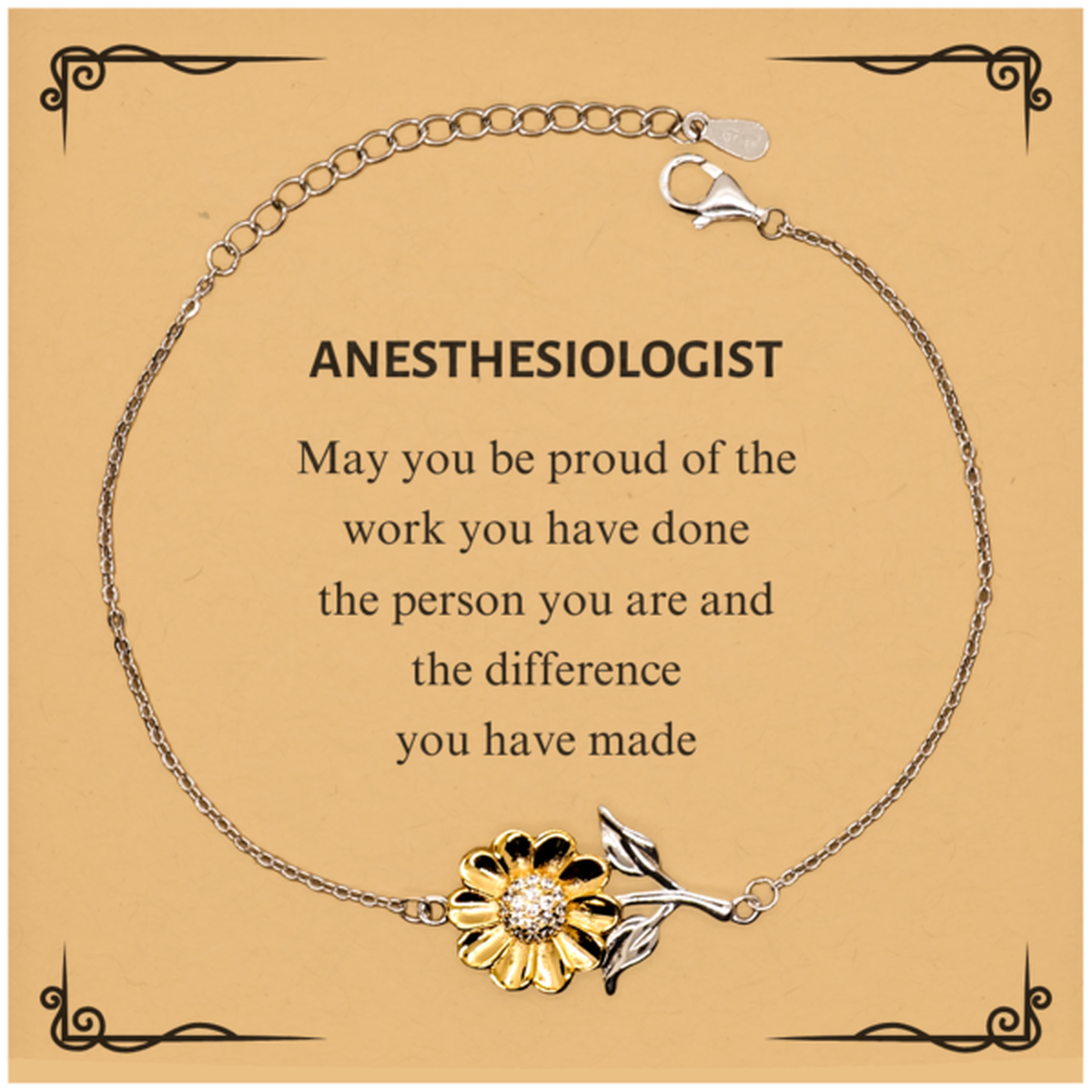 Anesthesiologist May you be proud of the work you have done, Retirement Anesthesiologist Sunflower Bracelet for Colleague Appreciation Gifts Amazing for Anesthesiologist