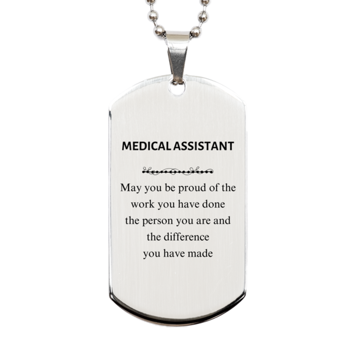 Medical Assistant May you be proud of the work you have done, Retirement Medical Assistant Silver Dog Tag for Colleague Appreciation Gifts Amazing for Medical Assistant