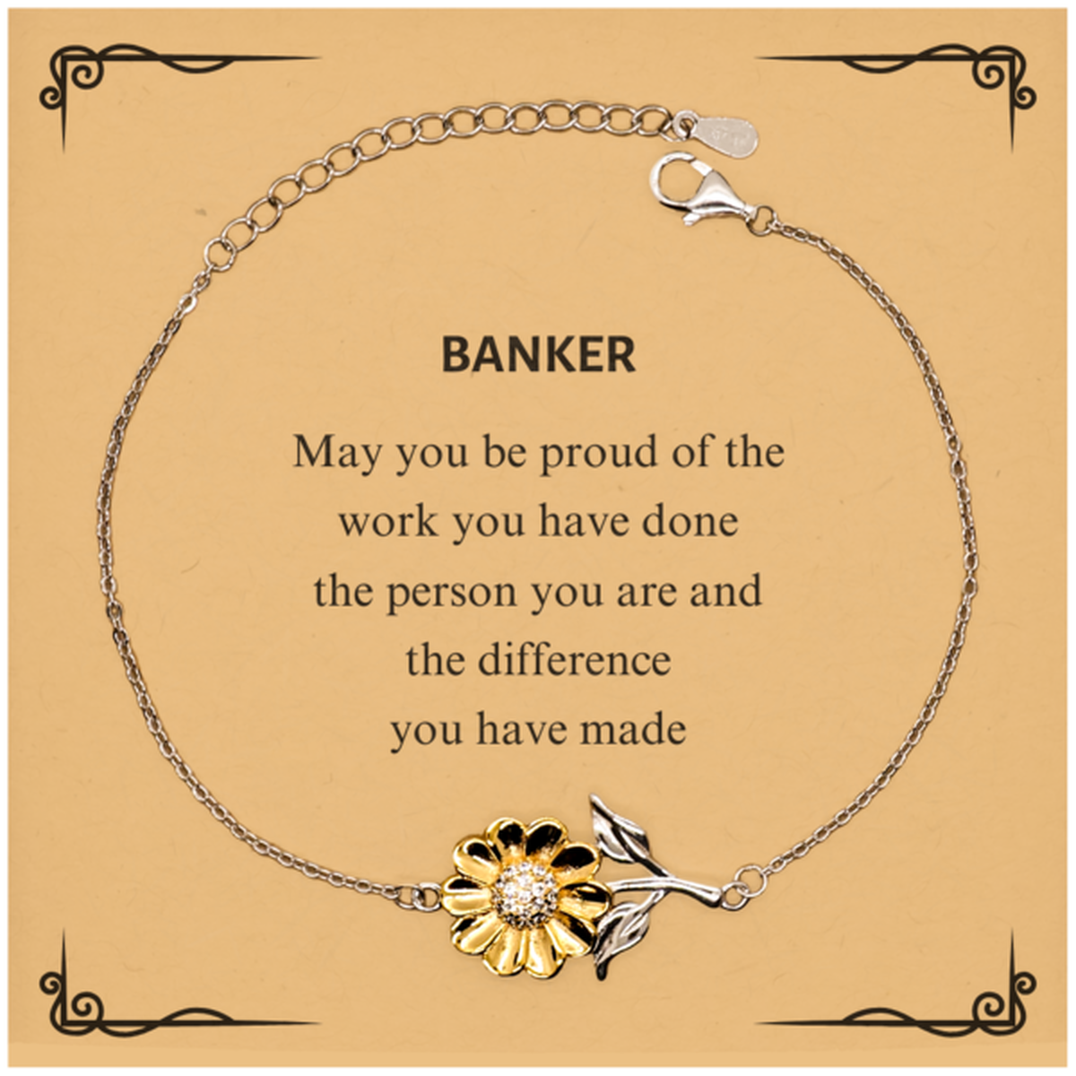 Banker May you be proud of the work you have done, Retirement Banker Sunflower Bracelet for Colleague Appreciation Gifts Amazing for Banker