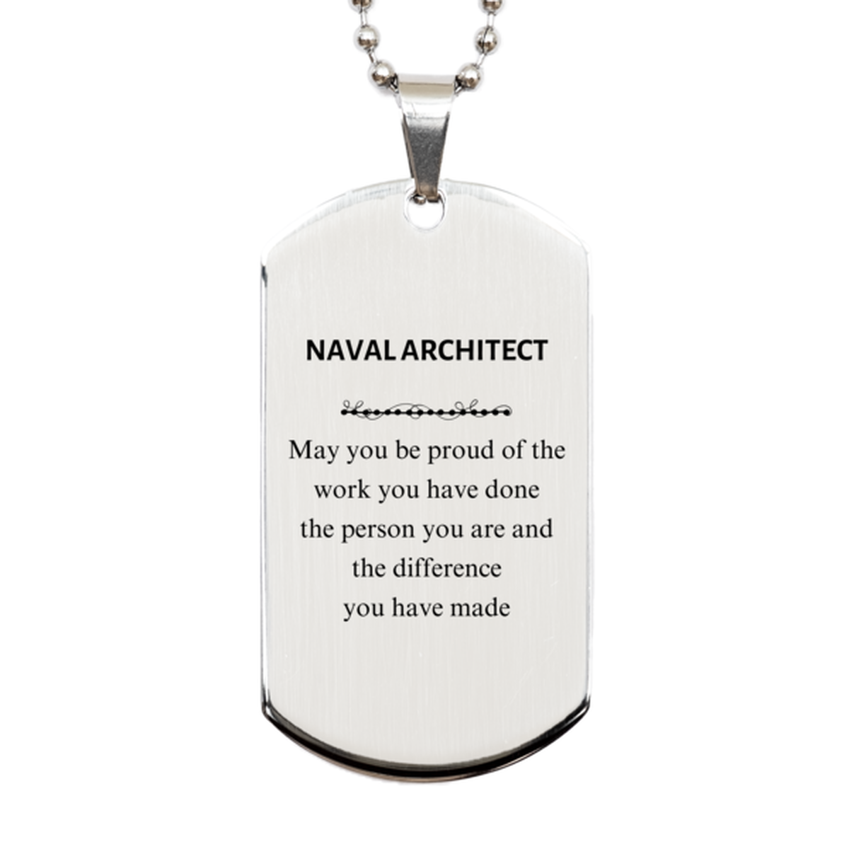 Naval Architect May you be proud of the work you have done, Retirement Naval Architect Silver Dog Tag for Colleague Appreciation Gifts Amazing for Naval Architect