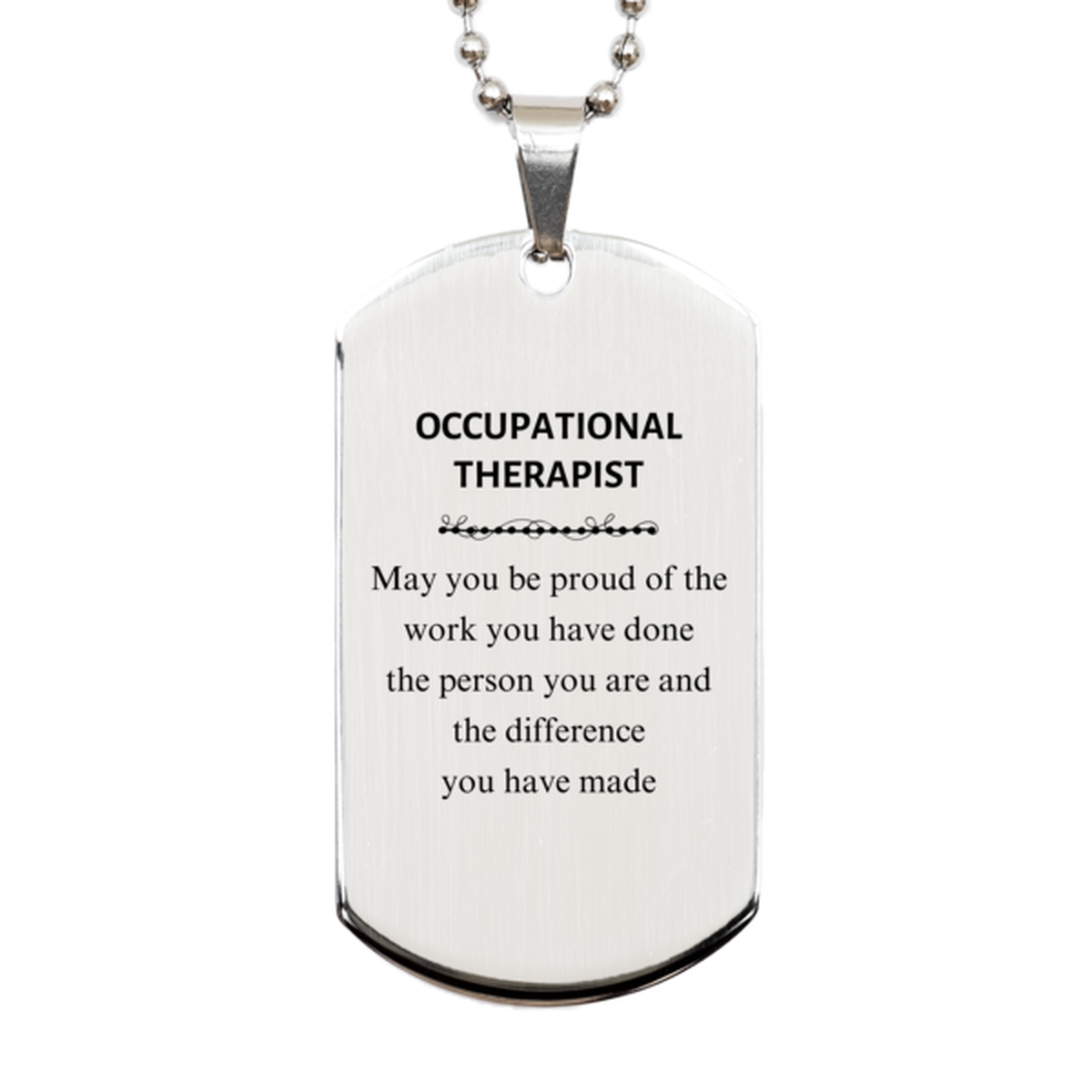 Occupational Therapist May you be proud of the work you have done, Retirement Occupational Therapist Silver Dog Tag for Colleague Appreciation Gifts Amazing for Occupational Therapist