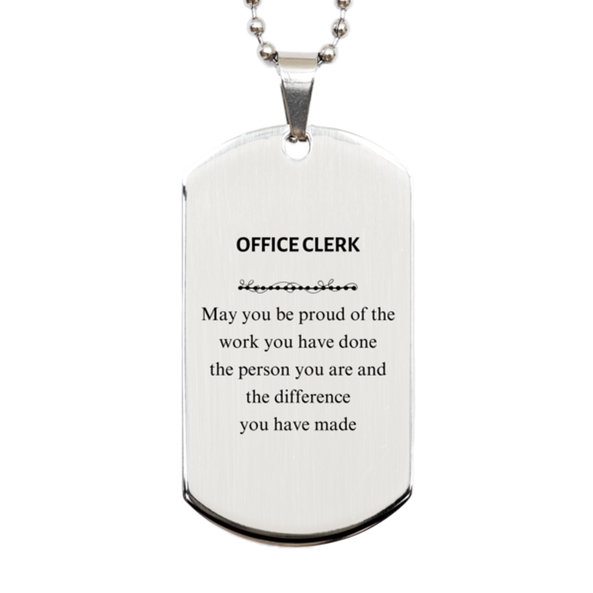 Office Clerk May you be proud of the work you have done, Retirement Office Clerk Silver Dog Tag for Colleague Appreciation Gifts Amazing for Office Clerk