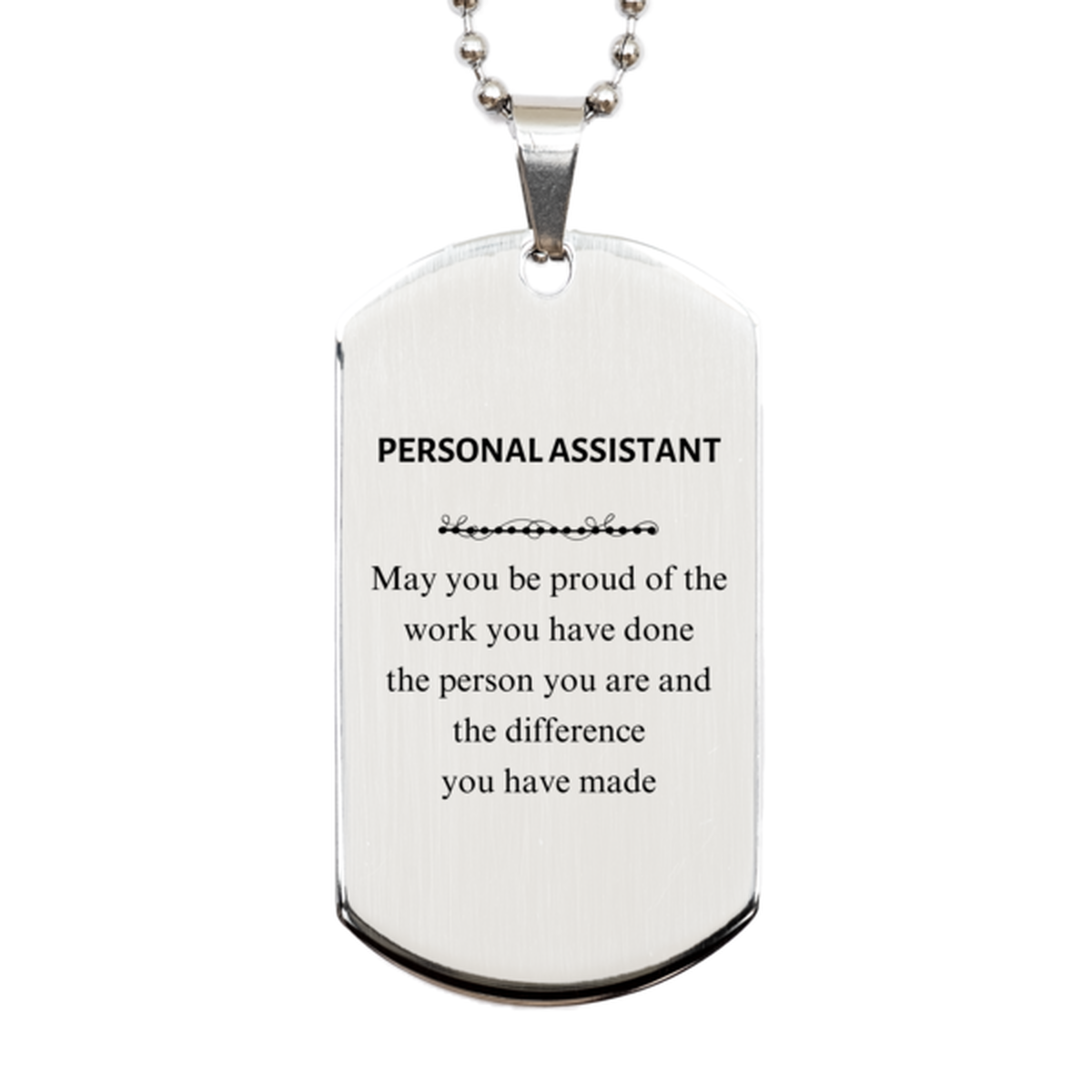 Personal Assistant May you be proud of the work you have done, Retirement Personal Assistant Silver Dog Tag for Colleague Appreciation Gifts Amazing for Personal Assistant