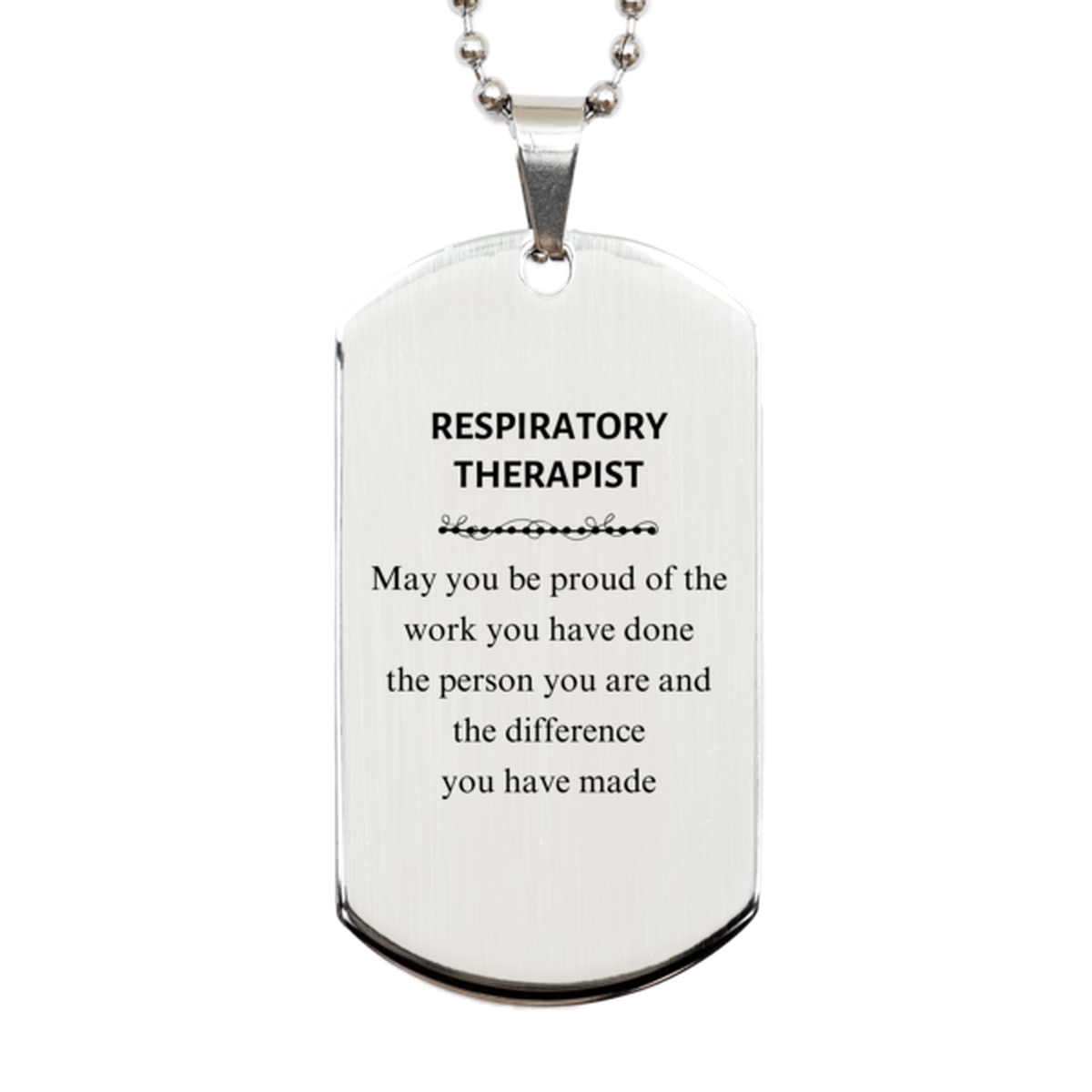 Respiratory Therapist May you be proud of the work you have done, Retirement Respiratory Therapist Silver Dog Tag for Colleague Appreciation Gifts Amazing for Respiratory Therapist