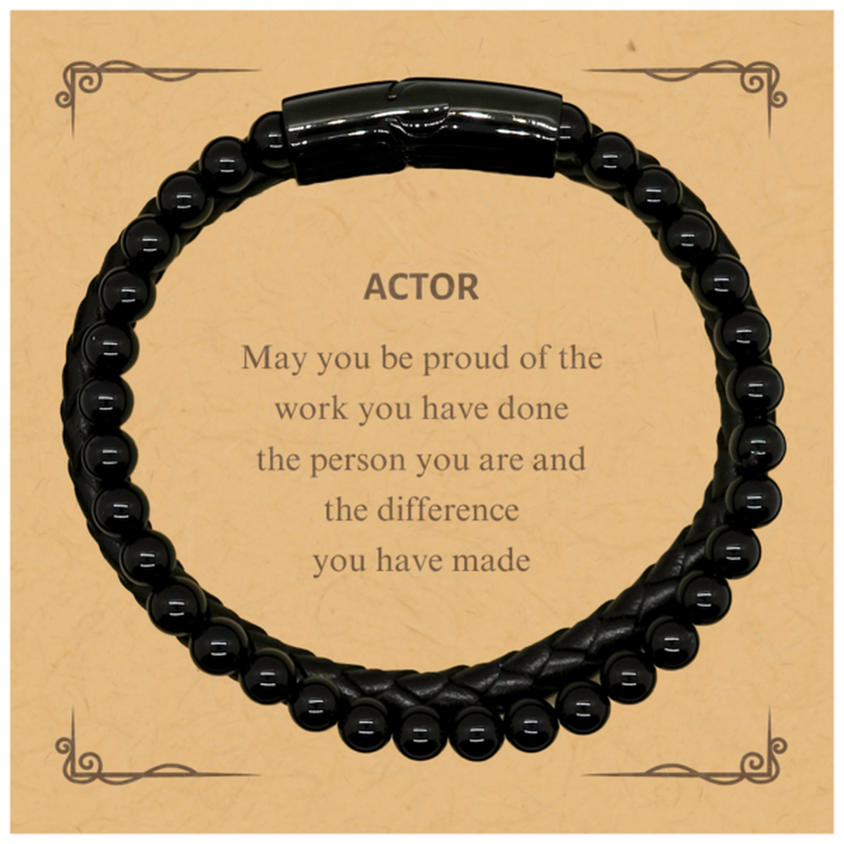 Actor May you be proud of the work you have done, Retirement Actor Stone Leather Bracelets for Colleague Appreciation Gifts Amazing for Actor