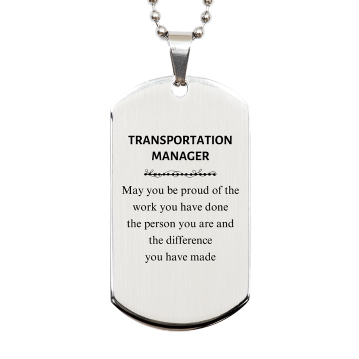 Transportation Manager May you be proud of the work you have done, Retirement Transportation Manager Silver Dog Tag for Colleague Appreciation Gifts Amazing for Transportation Manager